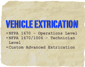 Vehicle extrication
NFPA 1670 - Operations Level
NFPA 1670/1006 - Technician Level
Custom Advanced Extrication